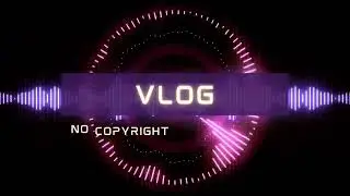 Vlog(NCMS)- 06. Copyright free music 