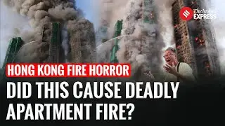 Why Did the Hong Kong Blaze Spread So Fast? Investigators Find a Shocking Clue