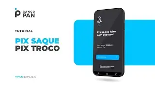 Como funciona o Pix Saque e Pix Troco do Banco PAN?