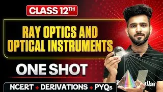 Ray optics and optical instrument class 12 one shot 🔥| NCERT+ Derivation | physics chapter 9 board 