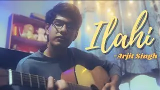 Ilahi - Acoustic Cover |  Arijit Singh | Yeh Jawaani Hai Deewani
