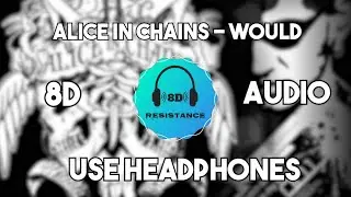 Alice in Chains - Would? [8D TUNE]