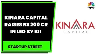 Kinara Capital Raises Rs 200 Crore In A Financing Round Led By BII | Startup Street | CNBC-TV18