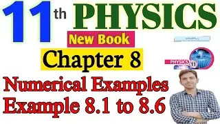 11th class Physics Chapter 8 Numerical Examples Solved | 11th Physics unit 8 Examples