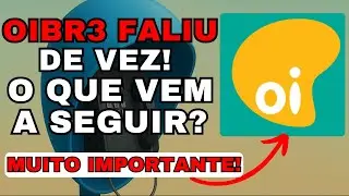 🚨 OIBR3/OIBR4 | URGENTE! QUAL O FUTURO DA OI? An&aacute;lise Completa do Caso