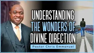 HOW TO MAXIMIZE YOUR DESTINY // UNDERSTANDING THE WONDERS OF DIVINE DIRECTION // CHRIS EMMANUEL