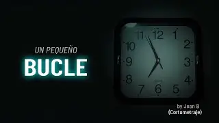 🔁  Un peque&ntilde;o bucle (CORTOMETRAJE) - [Jean B]