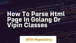 How to parse html page in golang dr vipin classes