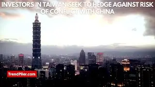 Investors in Taiwan seek to hedge against risk of conflict with China