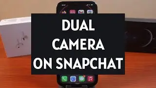 How to Use Dual Camera on Snapchat