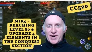 CC520 - MIR4 - Reaching Level 80 & Upgrade 4 Elements in the Conquest Section