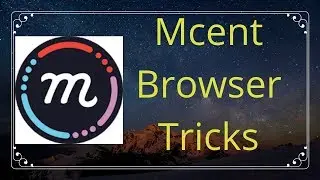 Mcent Browser Tips 2019 || Tips & Tips