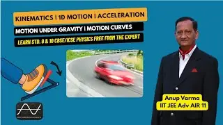 Std. IX Lecture 9: Kinematics | 1D Motion | Acceleration | Motion Under Gravity | Motion Curves