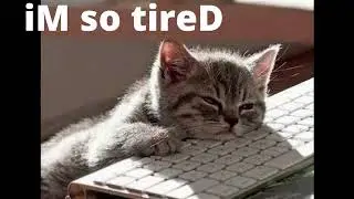 iM so tireD sound effect