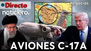 NOTICIERO: Alerta máxima en Irán por cuatro aviones C-17A, Trump amenaza con aranceles y China avisa