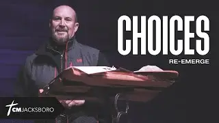 Choices | Re-Emerge