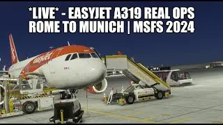 🔴 LIVE: A319 Easyjet Real Ops Flight | Rome to Munich - MSFS 2024