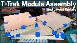 13 || T-Trak Module Assembly and Layout Update | Build Process