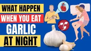 The Incredible Benefits of Eating Garlic at Night |