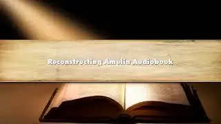 Reconstructing Amelia - Part 01 Audiobook