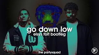 The Partysquad - Go Down Low (Elsys Folt Bootleg)