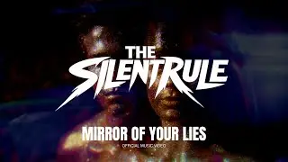 The Silent Rule - Mirror of Your Lies (Official Music Video)