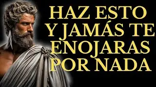 APRENDE ESTO Y NUNCA MÁS PERDERÁS LA CALMA CON NADA NI NADIE  | 15 LECCIONES de ESTOICISMO