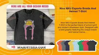 Nice NKU Esports Braids And Helmet T-Shirt