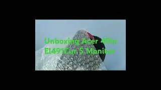 Unboxing Acer 49in El491Cur S Monitor for trading Work with Me