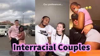 INTERRACIAL TIKTOK COUPLES