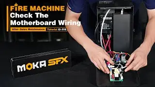 MOKA SFX After-Sales Guide | i3 f10 How To Check The Motherboard Wiring For Your Fire Machine?
