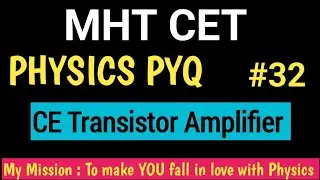 MHTCET || Physics PYQ || #32 || CE Transistor Amplifier || i-SCIENCE || Sharad Shrivastava