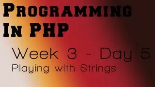 Programming in PHP - Week 3 - Day 5 - Playing with Strings