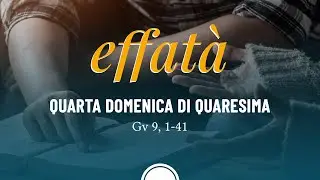 Effatà - Quarta Domenica di Quaresima 2023