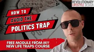 How To Avoid The Politics Trap (Free Module From My New Life Traps Course!)