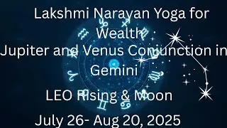 LEO Rising & Moon. Venus & Jupiter Conjunction in Gemini. Lakshmi Narayan Yoga for Wealth 