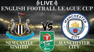 🔴Newcastle United vs Manchester City | English Football League Cup | Live Score