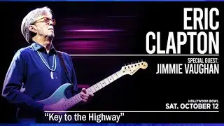 Eric Clapton &ldquo;Key to the Highway&rdquo; (Live) at the Hollywood Bowl 10/12/2024