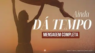 Ainda dá tempo pra você! Mensagem Completa. Pr Rafael Bitencourt. Ao vivo