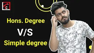 Difference between a Honours degree and a normal degree ? Which course you should choose ?