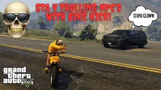 Insane GTA V Bike Kick Compilation  NPC Trolling at Its Best