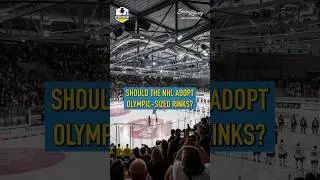 Should the NHL adopt Olympic-Sized Rinks?