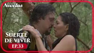 Suerte de Vivir EP. 33 | Capítulo Completo