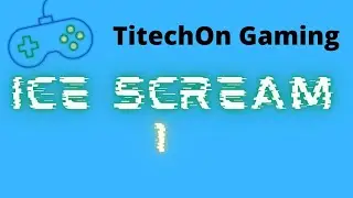Ice scream 1 full gameplay in hard mode(TitechOn Gaming@Ice scream 1