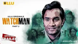 Watchman Part 2 - Ullu Originals | Official Trailer | Releasing on: 7th February