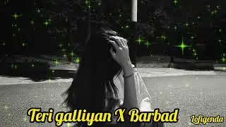 Teri galliyan X Barbad #lofi #lofimusic #lofihiphop #lofisongs #lovestatus 