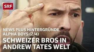 Schweizer Bros in Andrew Tates Welt | Alpha Boys | News Plus Hintergr&uuml;nde | Podcast | SRF