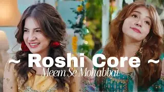 Roshi Core 🧸✨ | Chaotic, Soft & So Unserious | #MeemSeMohabbat #dananeermobeen #pakistanidrama