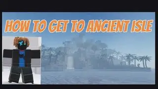 How to get to ancient isle guide  (Roblox fisch)