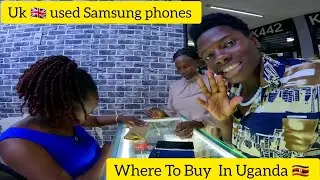 Where To Buy Legit  CHEAP UK 🇬🇧 Used Samsung Phones In Kampala Uganda 🇺🇬 Ft @Gowith_j
